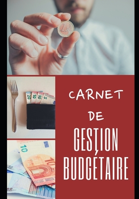 Carnet de Gestion Budg�taire: 100 pages - Familial - Budget - Revenus - D�penses - Finances - Projets - Objectifs - 1 an - Simple d'utilisation - Organisateur - Planificateur - Tr�sorerie - Comptes - Argent - �conomies - Calcul - Enfants - Parents - Pro