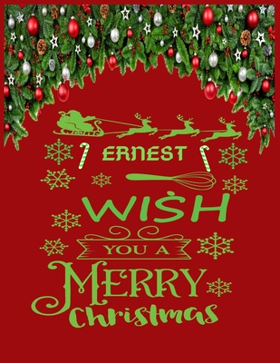 ERNEST wish you a merry christmas: A Creative Holiday Coloring, Drawing, Word Search, Maze, Crosswords, Matching, Color by Number, Recipes and Word Scramble Activities Book for Boys and Girls Ages 6, 7, 8, 9,10, 11 and 12 Years
