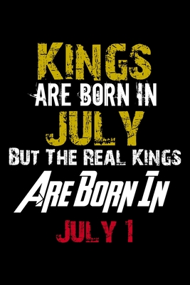 Kings Are Born In July Real Kings Are Born In July 1 Notebook Birthday Funny Gift Lined Notebook Journal Gift 110 Pages 6x9 Soft Cover Matte Finish By King Birthday Publishing