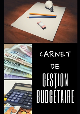Carnet de Gestion Budg�taire: 100 pages - Familial - Revenus - D�penses - Finances - Projets - Objectifs - 1 an - Mensuel - Simple d'utilisation - Organisateur - Planificateur - Tr�sorerie - Comptes - Argent - �conomies - Calcul - Enfants - Parents - Pro