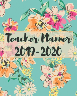 Teacher Planner 2019-2020 - Teacher Agenda For Class Organization and Academic Year Planning (Lesson Plan Books for Teachers): Lesson Planner: Teacher Agenda For Class Organization and Planning