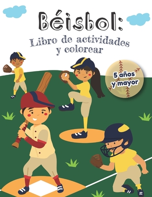 Béisbol y libro de actividades y colorear 5 años y mayor: En Español diferentes actividades para niñas y niños de deportes (Spanish Edition)