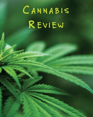 Cannabis Review: Marijuana Review & Rating Journal / Log Book. Cannabis Accessories & Gift Idea For Medical & Personal Cannabis Tasting | Paper Blank Notebook Less Stress More Fun