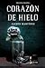 Corazón de Hielo: Un demonio también puede llevarte al cielo (Trilogía Corazón) (Spanish Edition)