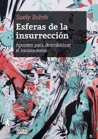 Esferas de la insurrección: Apuntes para descolonizar el inconsciente (Paperback)