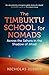 The Timbuktu School for Nomads: Across the Sahara in the Shadow of Jihad