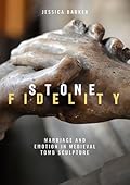 Stone Fidelity: Memorialising Marriage in Medieval Tomb Sculpture
