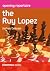 Opening Repertoire The Ruy Lopez by Joshua Doknjas