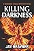 Killing Darkness (Braddock's Gold Mystery Series)