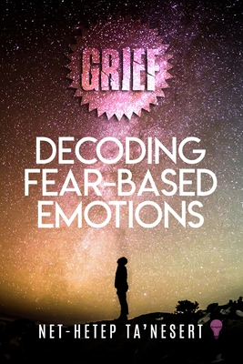 GRIEF: Decoding Fear Based Emotions