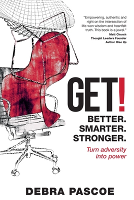Get!: Better. Smarter. Stronger. Turn Adversity Into Power.
