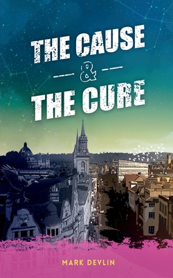 The Cause & The Cure (The Cause & The Cure Series)