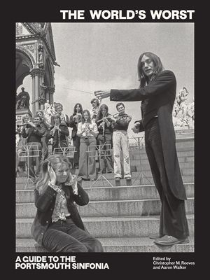 The World's Worst: A Guide to the Portsmouth Sinfonia (Paperback)