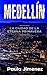 MEDELLÍN - LA CIUDAD DE LA ETERNA PRIMAVERA by Paula Jimenez