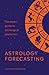 Astrology Forecasting: The ...