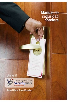 Manual Seguridad Hotelera: Manual de Seguridad en hosteleria (Colección Seguridad Privada) (Spanish Edition)