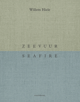 Willem Hiele: Sea Fire / Zeevuur (Dutch Edition)
