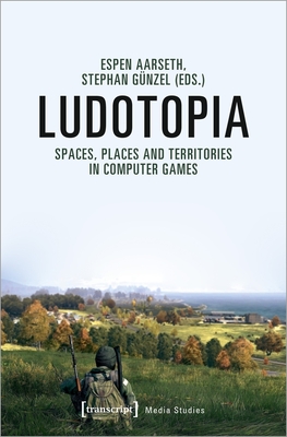 Ludotopia: Spaces, Places and Territories in Computer Games