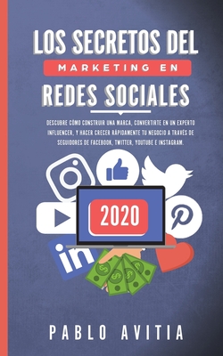 Los secretos del Marketing en Redes Sociales 2020: Descubre cómo construir una marca, convertirte en un experto influencer, y hacer crecer rápidamente ... Youtube e Instagram (Spanish Edition)