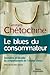 Le Blues Du Consommateur: Connaître Et Décoder Les Comportements De "L'homo Cliens"