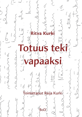 Totuus teki vapaaksi (Finnish Edition)