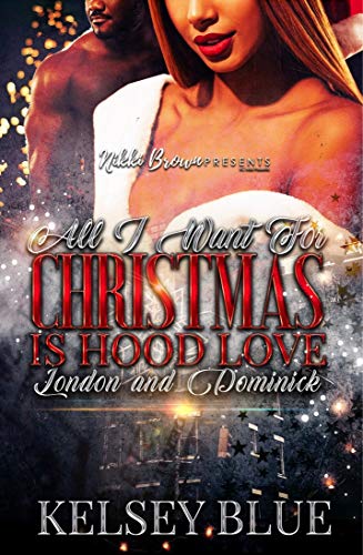 All I Want For Christmas Is Hood Love: London & Dominick (Kindle Edition)