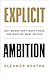 Explicit Ambition: Why Wome...