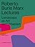Roberto Burle Marx Lectures: Landscape as Art and Urbanism
