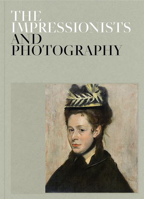 The Impressionists and Photography (Hardcover)