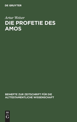 Die Profetie des Amos (Beihefte zur Zeitschrift für die alttestamentliche Wissenschaft, 53) (German Edition)