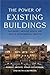 The Power of Existing Buildings: Save Money, Improve Health, and Reduce Environmental Impacts