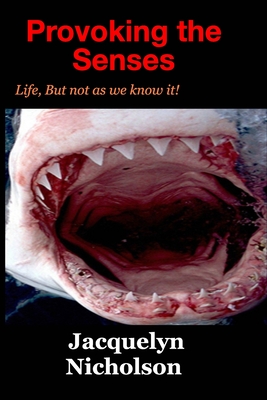 Provoking the Senses: Life, But not as we know it!