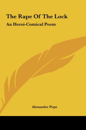 The Rape Of The Lock: An Heroi-Comical Poem