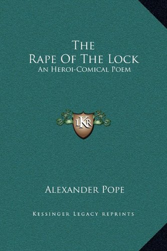 The Rape Of The Lock: An Heroi-Comical Poem