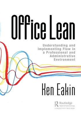 Office Lean: Understanding and Implementing Flow in a Professional and Administrative Environment