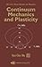 Continuum Mechanics and Plasticity
