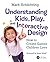 Understanding Kids, Play, and Interactive Design: How to Create Games Children Love