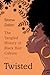 Twisted: The Tangled Histor...