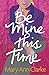 Be Mine This Time (Having It All #1) by M.A. Clarke Scott