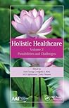 Holistic Healthcare: Possibilities and Challenges Volume 2 Holistic Healthcare: Possibilities and Challenges Volume 2