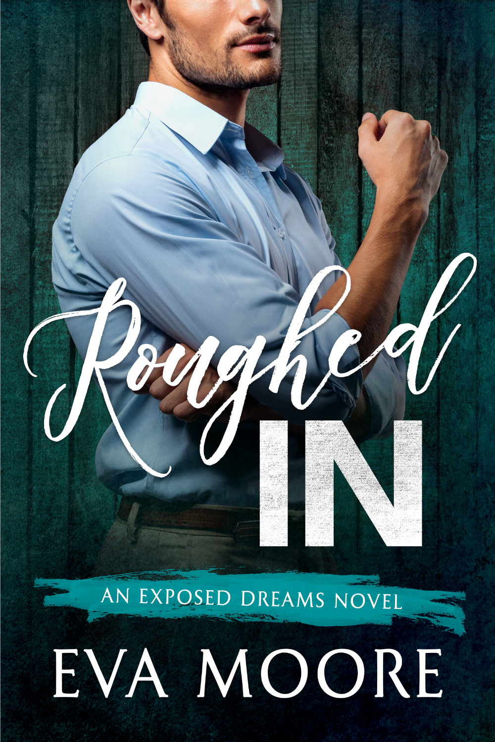 Roughed In (Exposed Dreams, #3)