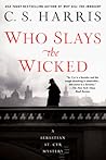 Who Slays the Wicked by C.S. Harris