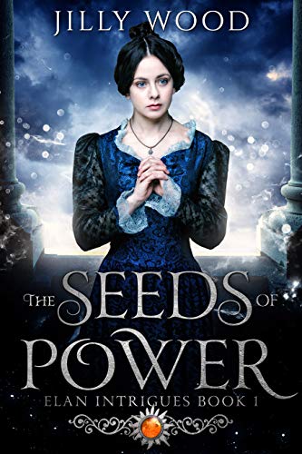 The Seeds of Power (Elan Intrigues, #1)
