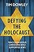 Defying the Holocaust by Tim Dowley