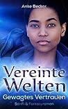 Vereinte Welten by Anke Becker