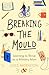 Breaking the Mould: Learnin...