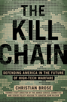 The Kill Chain: Defending America in the Future of High-Tech Warfare (Hardcover)