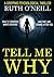 Tell Me Why by Ruth O'Neill