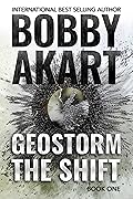 Geostorm The Shift: A Post-Apocalyptic EMP Survival Thriller