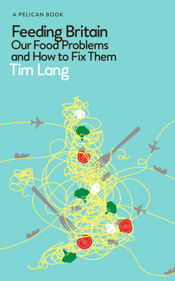 Feeding Britain: Our Food Problems and How to Fix Them (Hardcover)